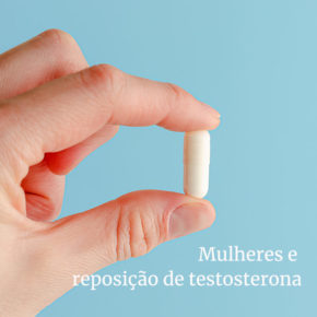 Mulher e reposicao testosterone - Dr Lizanka Marinheiro